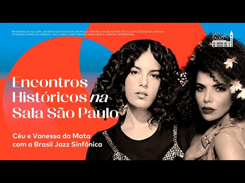 Encontros Históricos na Sala São Paulo: Céu, Vanessa da Mata e Brasil Jazz Sinfônica