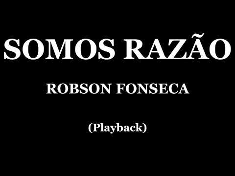 SOMOS RAZÃO - ROBSON FONSECA (PLAYBACK)