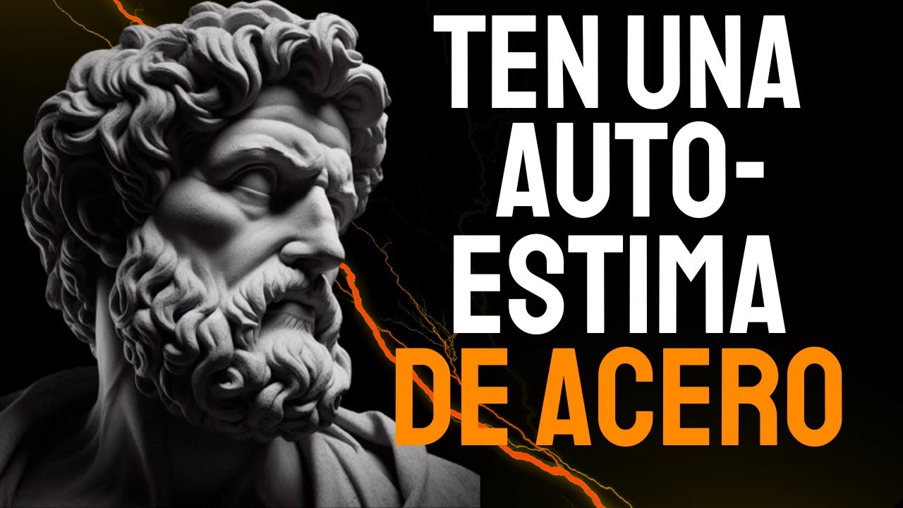 15 CLAVES ESTOICAS Para Una AUTOESTIMA INDESTRUCTIBLE | ESTOICISMO