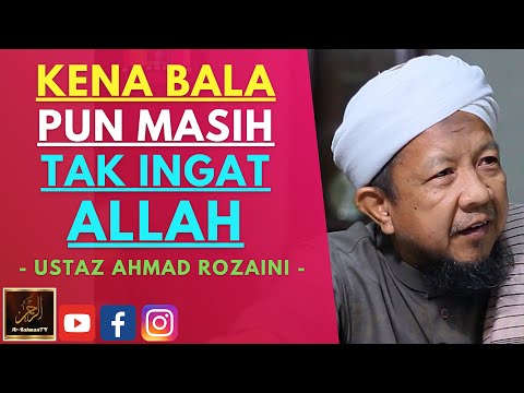 Ustaz Ahmad Rozaini - KENA BALA PUN MASIH TAK INGAT ALLAH