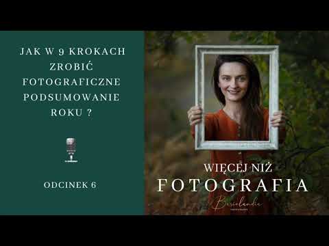 JAK W 9 KROKACH ZROBIĆ FOTOGRAFICZNE PODSUMOWANIE ROKU.