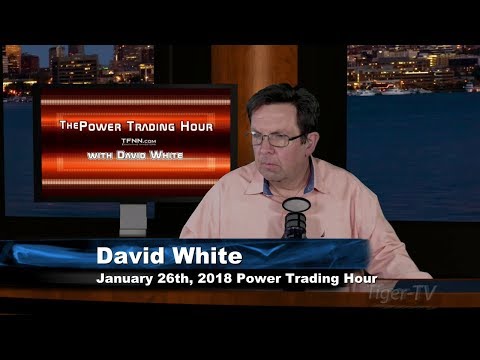 January 26th Power Trading Hour with David White on TFNN - 2018