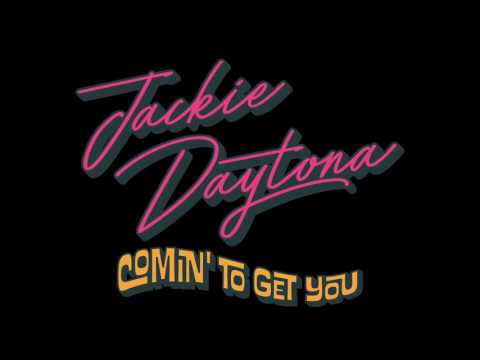 Jackie Daytona - Comin' To Get You