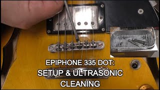 Epiphone 335 DOT - Ultrasonic Cleaning & Final Setup