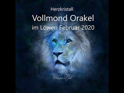 Vollmond Orakel im Löwen 9.Februar 2020 - Finde wieder zu dir!