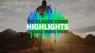 The Classic Crime - Highlights (Official Music Video)