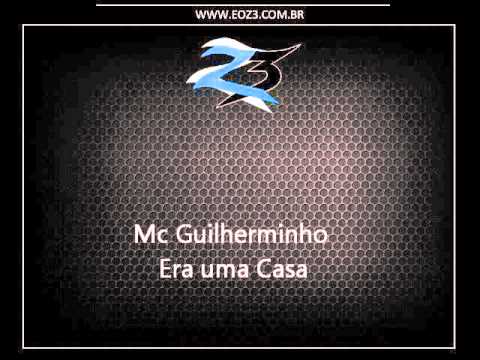 Mc Guilherminho - Era uma Casa [LANÇAMENTO 2016]
