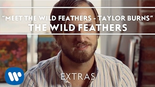 Meet The Wild Feathers - Taylor Burns