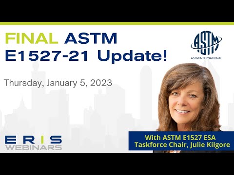 ERIS Webinar: Final ASTM E1527-21 Update!