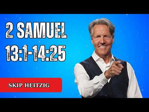 2 Samuel 13:1-14:25 - Skip Heitzig Message