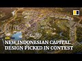 Indonesia picks winning design for its new capital