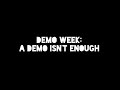 A DEMO ISN T ENOUGH