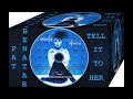 Pat Benatar - Tell It To Her