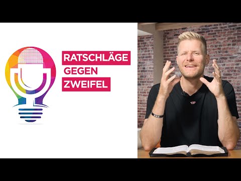 Was tun, bei Zweifel an Gott und Glauben