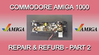 Commodore Amiga 1000 Repair and Refurb - Part 2