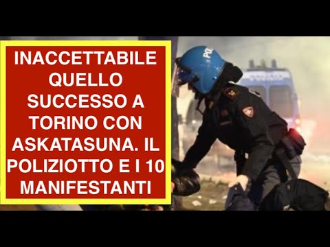 What happened in Turin with Askatasuna is unacceptable. The police officer and the 10 protesters