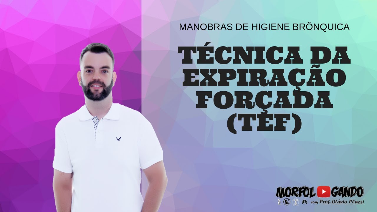 Manobra de Higiene Brônquica: TEF (Técnica da Expiração Forçada)