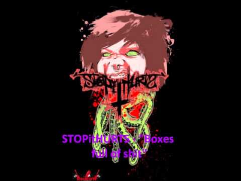 STOPitHURTS - Boxes full of shit