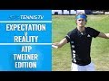 Expectation vs Reality ?: ATP Tweener Edition!