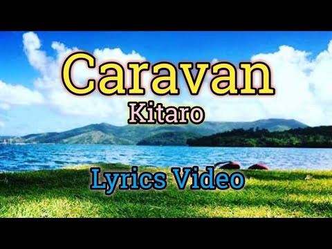 Caravan - Kitaro (Lyrics Video)