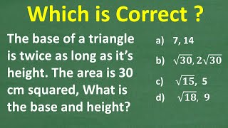 A triangle’s base is twice it’s height. The area is 30 cm squared, find the base and height.