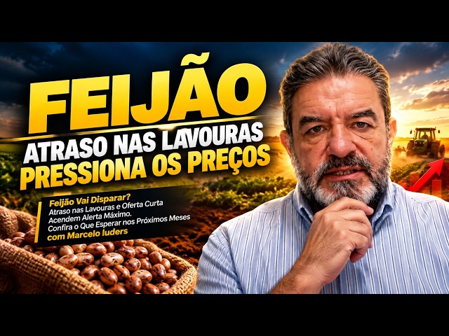 Feijão - Atraso nas Lavouras Pressiona os Preços.