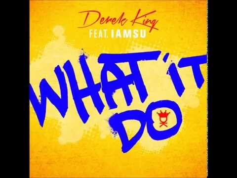 Derek King ft IAMSU! - What It Do