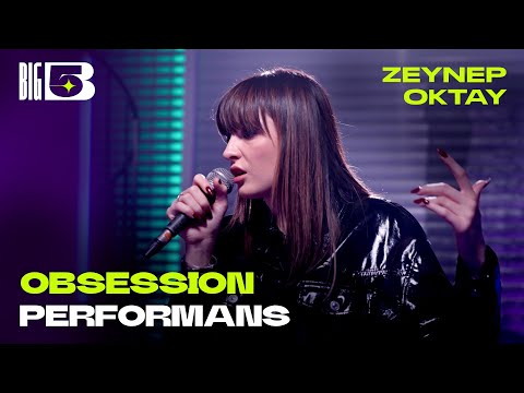 Obsession (Big5 Performans) - Zeynep Oktay