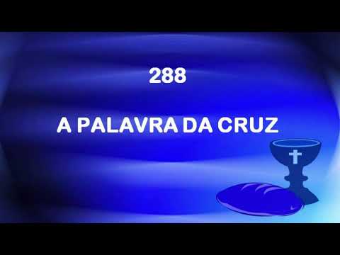Harpa Cristã 288 - A Palavra Da Cruz