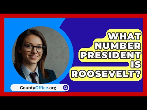 What Number President Is Roosevelt? - CountyOffice.org