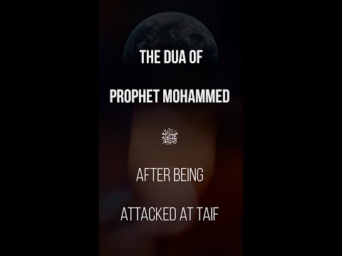 The dua of Prophet Mohammed ﷺ after being attacked at Taif