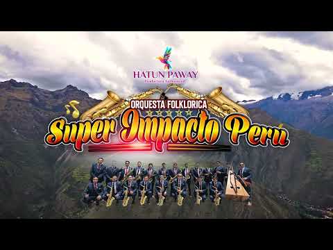 SUPER IMPACTO PERU - HUAYLARS 10 MIN PARA ENSAYO