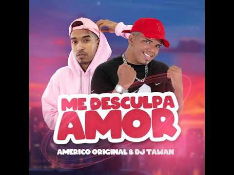 🔵AMERICO ORIGINAL & DJ TAWAN - ME DESCULPA AMOR | | ( Prod. BNB NO BEAT ) 🔵