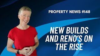 New Builds and Reno's on the Rise - what does this mean for property investors?