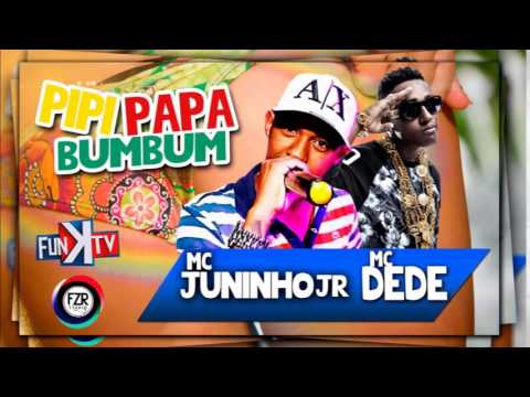 MC DEDE & MC JUNINHO JR - PIPI PAPA BUMBUM (STUDIO FZR)
