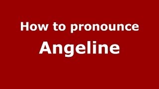 How to pronounce Angeline