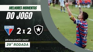 FORTALEZA 2 X 2 BOTAFOGO | MELHORES MOMENTOS | CAMPEONATO BRASILEIRO 29° RODADA