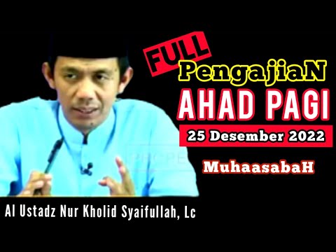 PENGAJIAN JIHAD PAGI MTA 25 DESEMBER 2022 MUHASABAH Akhir Tahun 2022 Ustadz Nur Kholid Syaifullah Lc