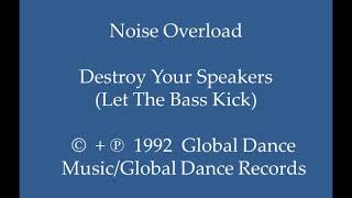 Noise Overload - Destroy Your Speakers (Let The Bass Kick)