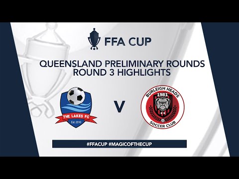 FFA Cup R3 - The Lakes FC vs. Burleigh Heads Highlights