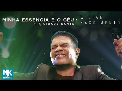 Wilian Nascimento - Minha Essência É o Céu + A Cidade Santa (Ao Vivo) (Clipe Oficial MK Music)