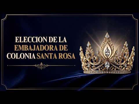 Elección de Embajadores 2026 - Colonia Santa Rosa