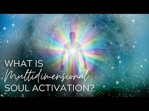 What is Multidimensional Soul Activation? | An Additional New Modality for Soul Evolution