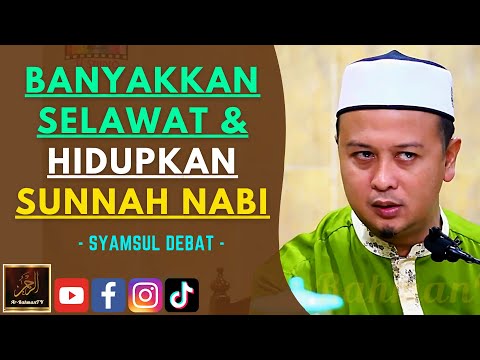 Syamsul Debat - BANYAKKAN SELAWAT & HIDUPKAN SUNNAH NABI
