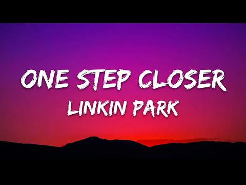 Linkin Park - One Step Closer (Lyrics)