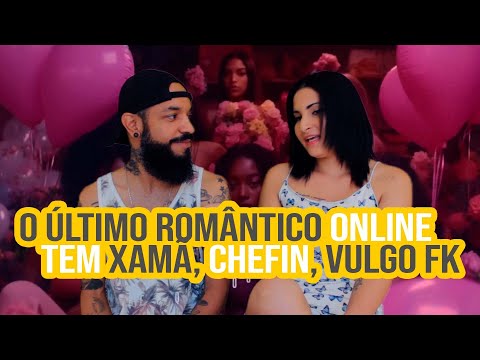 Xamã, Chefin, Vulgo FK - O Último Romântico Online | NA ATIVIDADE REACT #498