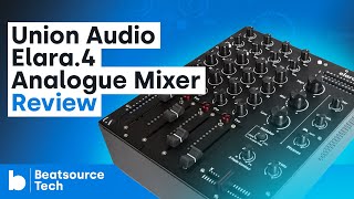 Video thumbnail for Union Audio elara.4 Analogue Mixer Review | Beatsource Tech by DJcityTV