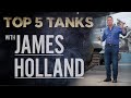 James Holland Top 5 Tanks The Tank Museum
