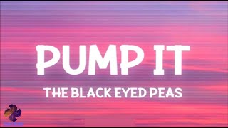 The Black Eyed Peas - Pump It (Lyrics)(TikTok Song) let those speakers blow your mind