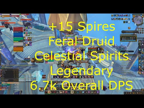 +15 Spires Feral Druid - Celestial Spirits Legendary - 6.7k Overall - 9.1 Shadowlands.